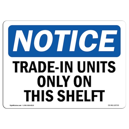 Signmission OSHA Notice Sign, 7" Height, Rigid Plastic, Trade-In Units Only On This Shelf Sign, Landscape OS-NS-P-710-L-18709